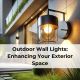 Outdoor Wall Lights: Enhancing Your Exterior Space