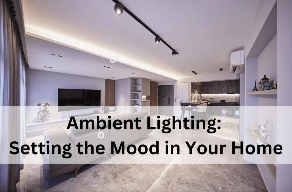 Ambient Lighting Setting the Mood in Your Home