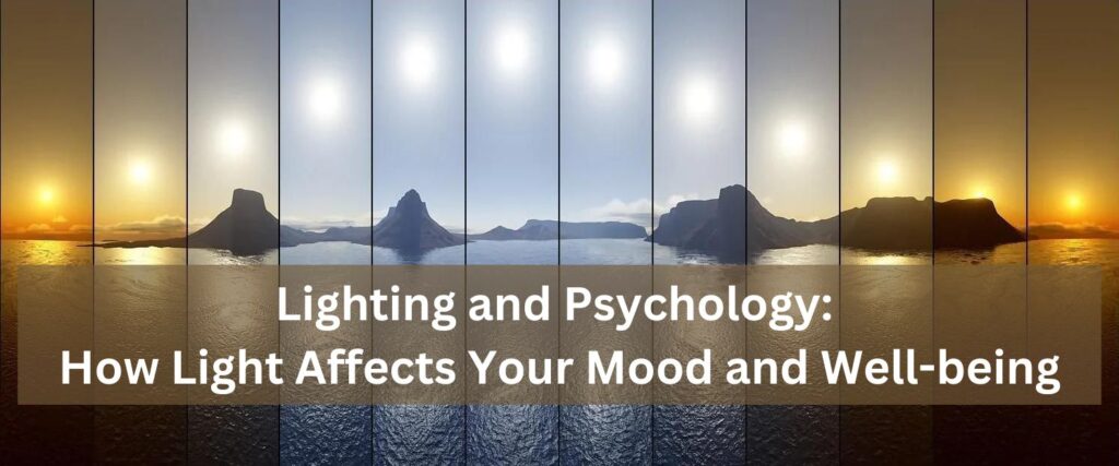 Lighting and Psychology: How Light Affects Your Mood and Well-being