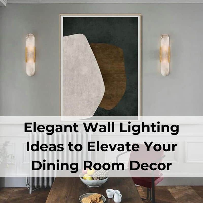 Elegant Wall Lighting Ideas to Elevate Your Dining Room Decor