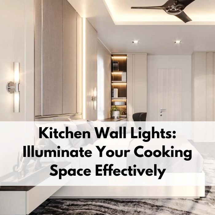 Kitchen Wall Lights Illuminate Your Cooking Space Effectively